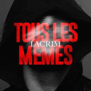 Lacrim - Tous les mêmes